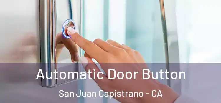 Automatic Door Button San Juan Capistrano - CA