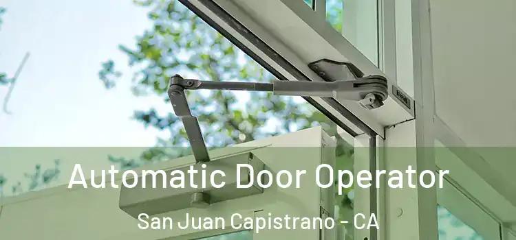 Automatic Door Operator San Juan Capistrano - CA