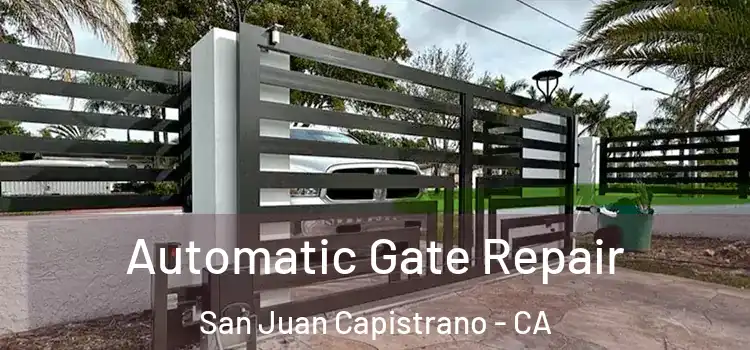 Automatic Gate Repair San Juan Capistrano - CA