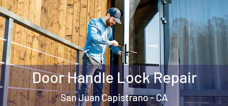 Door Handle Lock Repair San Juan Capistrano - CA