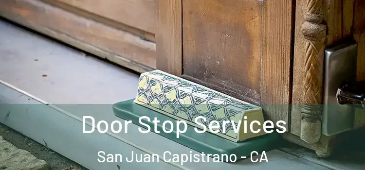 Door Stop Services San Juan Capistrano - CA
