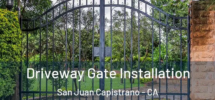 Driveway Gate Installation San Juan Capistrano - CA