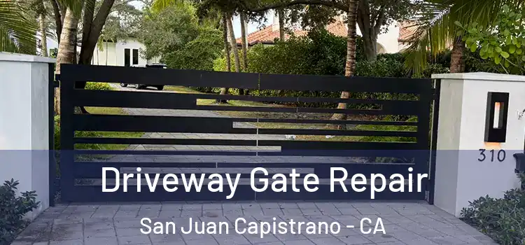 Driveway Gate Repair San Juan Capistrano - CA