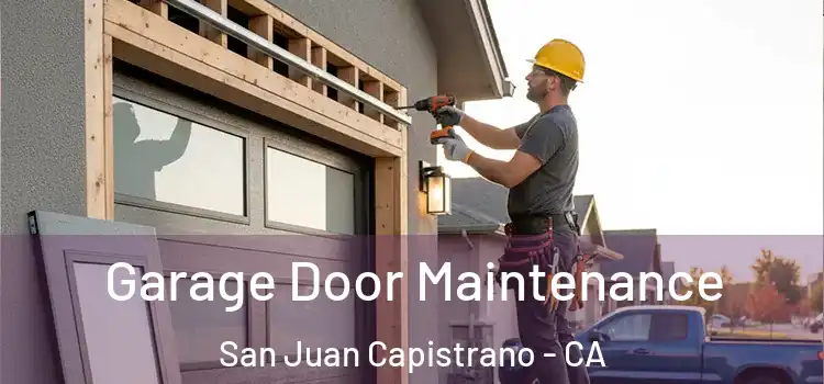 Garage Door Maintenance San Juan Capistrano - CA
