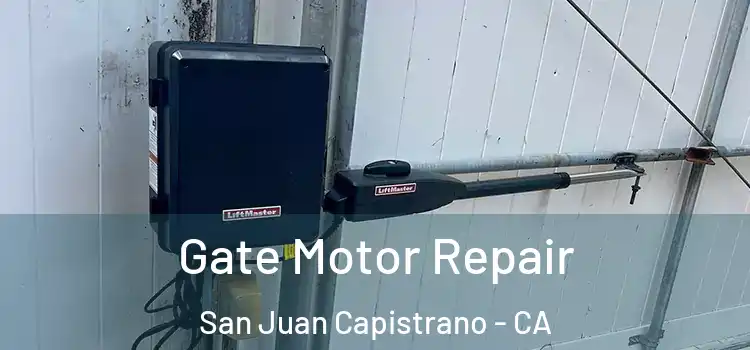 Gate Motor Repair San Juan Capistrano - CA