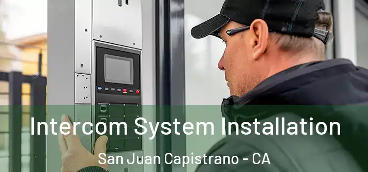 Intercom System Installation San Juan Capistrano - CA