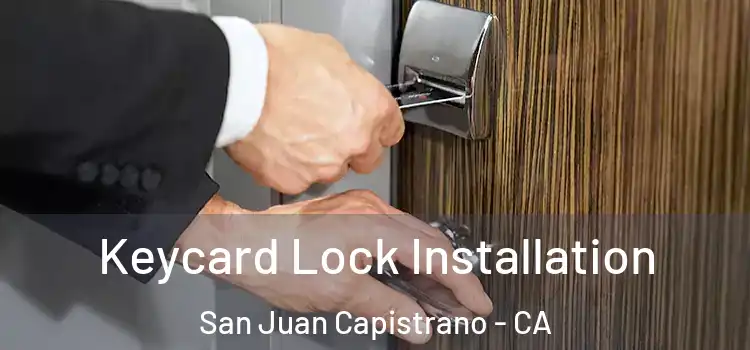 Keycard Lock Installation San Juan Capistrano - CA