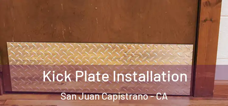 Kick Plate Installation San Juan Capistrano - CA
