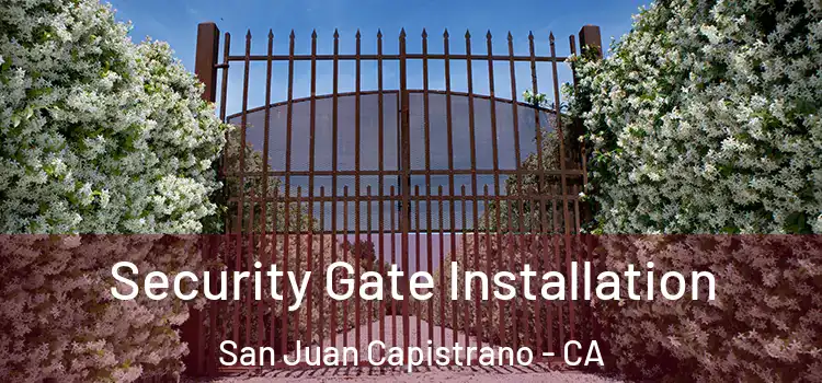 Security Gate Installation San Juan Capistrano - CA