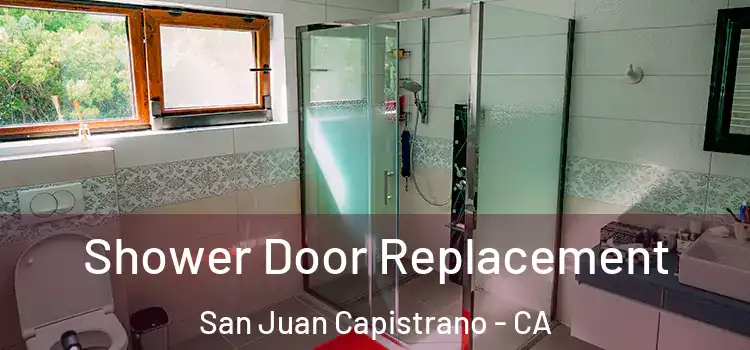 Shower Door Replacement San Juan Capistrano - CA