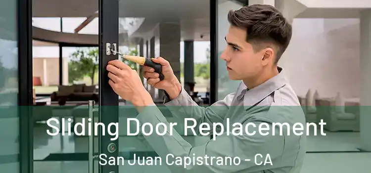 Sliding Door Replacement San Juan Capistrano - CA