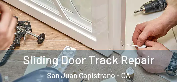 Sliding Door Track Repair San Juan Capistrano - CA